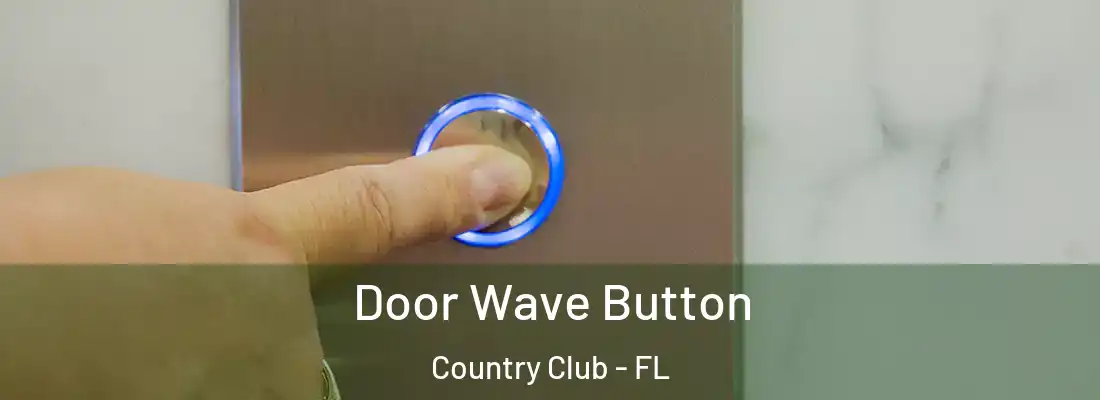  Door Wave Button Country Club - FL