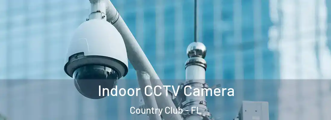  Indoor CCTV Camera Country Club - FL