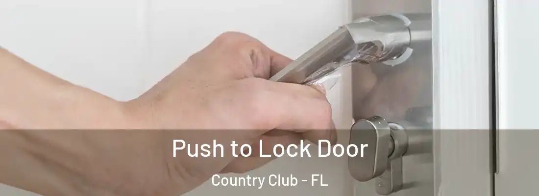  Push to Lock Door Country Club - FL